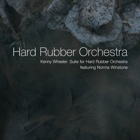 Kenny Wheeler: Suite for Hard Rubber Orchestra